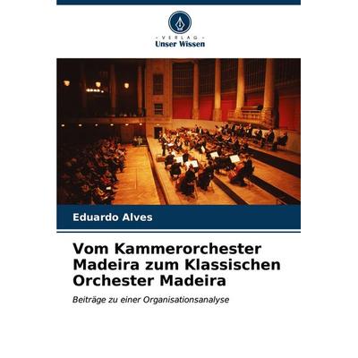 Vom Kammerorchester Madeira zum Klassischen Orchester Madeira -