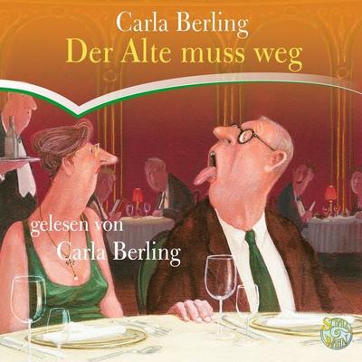 Der Alte muss weg - Carla Berling, Audio, 4064066561642