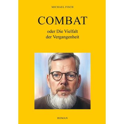 Combat oder Die Vielfalt der Vergangenheit, Taschenbuch von Michael Fisch, Shaker Media, 978-3-9890303-9-8
