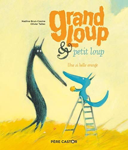 Nadine Brun-Cosme - Grand Loup & Petit Loup. Une si belle orange - Preis vom 16.10.2026 11:41:07 h