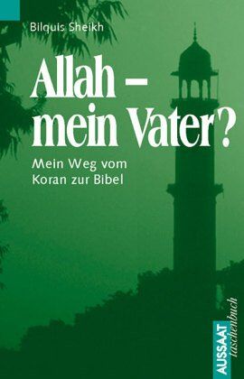 Bilquis Sheikh - Allah, mein Vater? Mein Weg vom Koran zur Bibel - Preis vom 30.09.2026 09:01:18 h