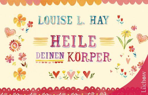 Hay, Louise L. - Heile Deinen Körper: Geschenkausgabe - Preis vom 30.09.2026 09:01:18 h