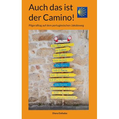 Auch das ist der Camino!, Taschenbuch von Diana Dalladas, BoD – Books on Demand, 978-3-7597-7927-4