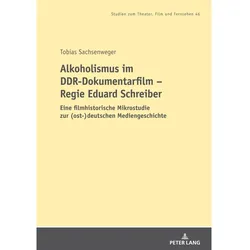 Alkoholismus im DDR-Dokumentarfilm - Regie Eduard Schreiber, Fachbücher von Tobias Sachsenweger