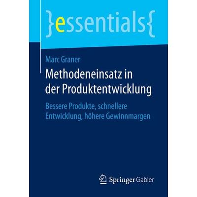 Methodeneinsatz in der Produktentwicklung, Taschenbuch von Marc Graner, Springer Fachmedien Wiesbaden GmbH, 978-3-658-08581-0