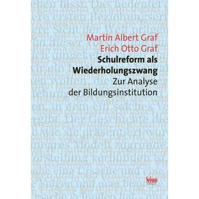 Schulreform als Wiederholungszwang, Taschenbuch von Erich O. Graf,Martin Graf, Seismo Verlag, 978-3-03777-061-0
