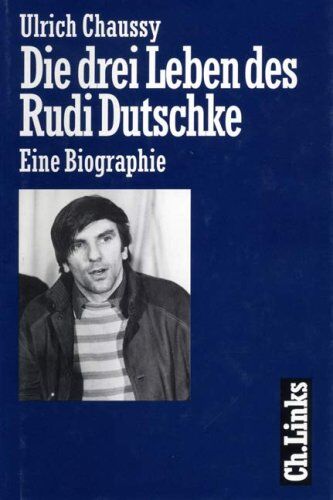 Ulrich Chaussy - Die drei Leben des Rudi Dutschke. Eine Biographie - Preis vom 11.10.2026 15:43:13 h