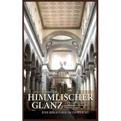 Himmlischer Glanz, Taschenbuch von Erik v. Grawert-May, BoD – Books on Demand, 978-3-7448-4823-7