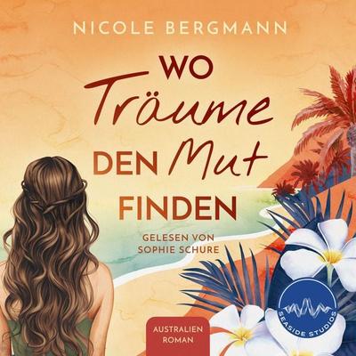 Wo Träume den Mut finden - Nicole Bergmann, Audio, 4069828806085