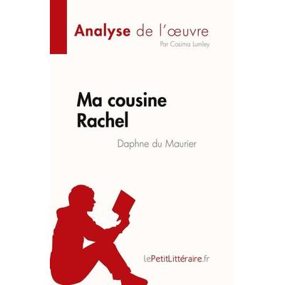 Ma cousine Rachel de Daphne du Maurier (Analyse de l'¿uvre); Taschenbuch von Cosima Lumley, LePetitLitteraire.fr (new), 978-2-8086-8548-1