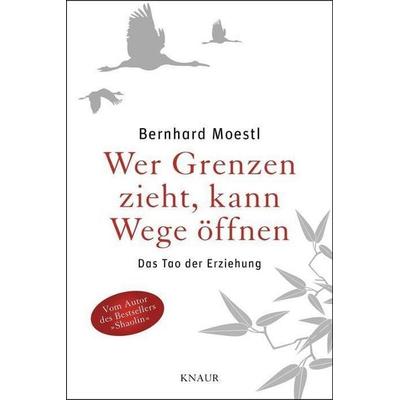 Wer Grenzen zieht, kann Wege öffnen, Gebundene Ausgabe von Bernhard Moestl, Knaur