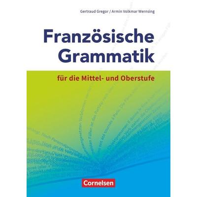 Französische Grammatik für die Mittel- und Oberstufe, Taschenbuch von Gertraud Gregor,Armin Volkmar Wernsing, Cornelsen Verlag