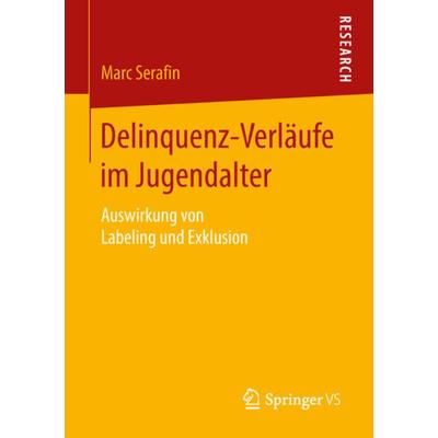 Delinquenz-Verläufe im Jugendalter, Taschenbuch von Marc Serafin, Springer Fachmedien Wiesbaden GmbH, 978-3-658-21211-7