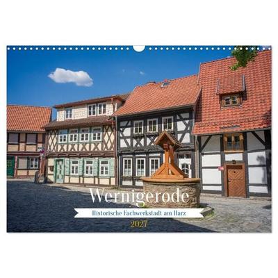 Wernigerode - Historische Fachwerkstadt am Harz (Wandkalender 2027 DIN A3 quer), CALVENDO Monatskalender