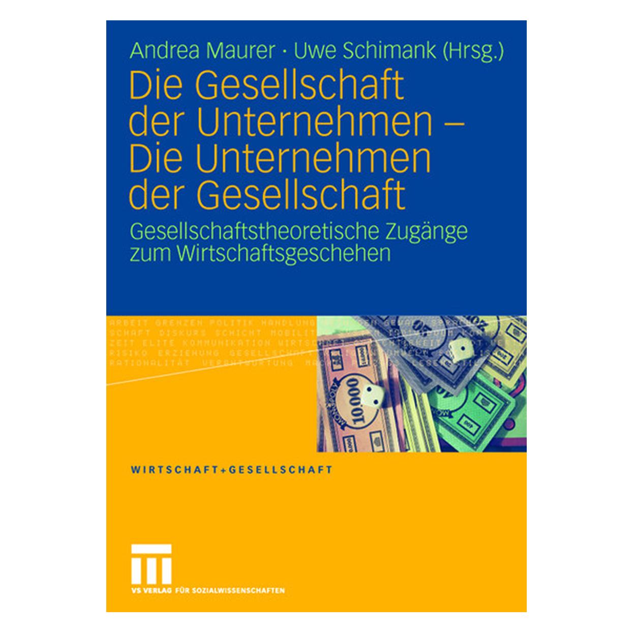 VS Die Gesellschaft der Unternehmen - Die Unternehmen der Gesellschaft (Deutsch, Softcover, Andrea Maurer, Uwe Schimank) (55190433)