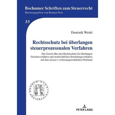 Rechtsschutz bei überlangen steuerprozessualen Verfahren, Gebundene Ausgabe von , Peter Lang GmbH, Internationaler Verlag der Wissenschaften,