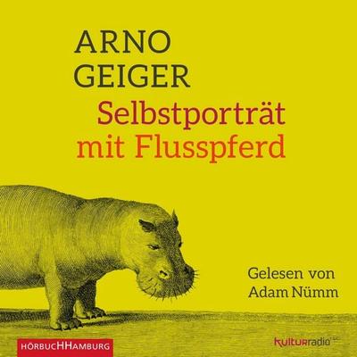 Selbstporträt mit Flusspferd - Arno Geiger, Audio, 9783844911619