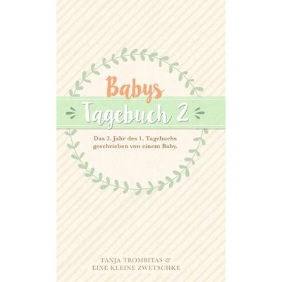 Babys Tagebuch 2, Gebundene Ausgabe von Tanja Trombitas,Eine kleine Zwetschke, Buchschmiede, 978-3-99070-616-9