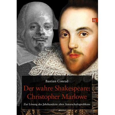 Der wahre Shakespeare: Christopher Marlowe, Gebundene Ausgabe von Bastian Conrad, Buch & media, 978-3-95780-002-2