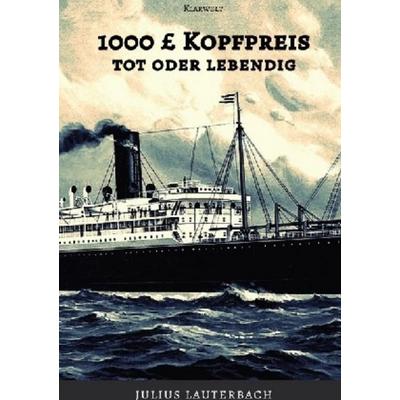 1000 Pds. Kopfpreis - tot oder lebendig, Taschenbuch von Julius Lauterbach, Epubli, 978-3-7467-3891-8