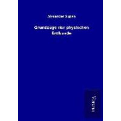 Grundzüge der physischen Erdkunde, Taschenbuch von Alexander Supan, BoD - Books on Demand