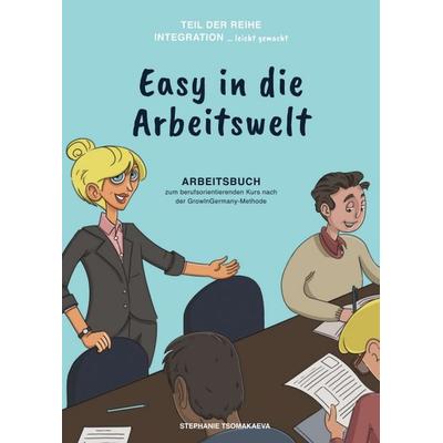 Easy in die Arbeitswelt, Taschenbuch von Stephanie Tsomakaeva, Tredition, 978-3-7482-8253-2