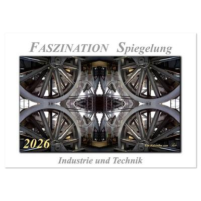 Faszination Spiegelung - Industrie und Technik (Tischkalender 2026 DIN A5 quer), CALVENDO Monatskalender