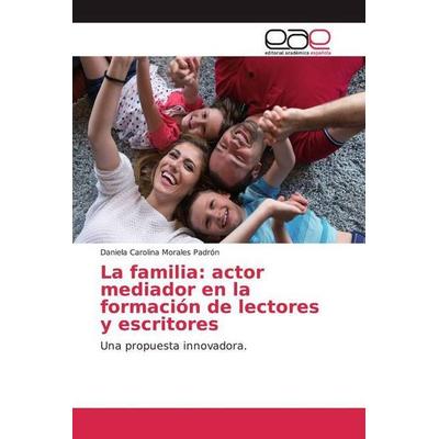 Morales Padrón, D: Familia: actor mediador en la formación d, Taschenbuch von Daniela Carolina Morales Padrón, Editorial Académica Española,