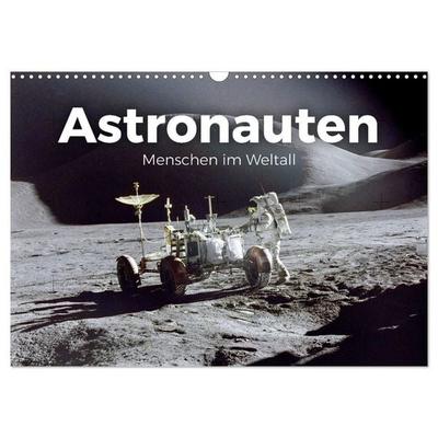 Astronauten - Menschen im Weltall (Wandkalender 2027 DIN A3 quer), CALVENDO Monatskalender