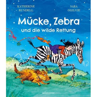 Mücke, Zebra und die wilde Rettung, Gebundene Ausgabe von Katherine Rundell, Ueberreuter Verlag, Kinder- und Jugendbuch, 978-3-7641-5257-4