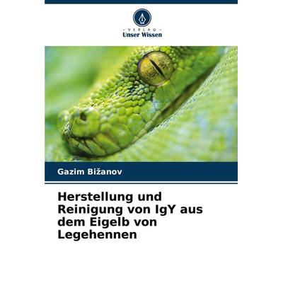 Herstellung und Reinigung von IgY aus dem Eigelb von Legehennen, Taschenbuch von Gazim Bi¿anov, Verlag Unser Wissen, 978-620-7-42670-6
