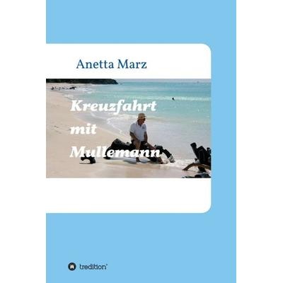 Kreuzfahrt mit Mullemann, Gebundene Ausgabe von Anetta Marz, Tredition, 978-3-7439-8798-2