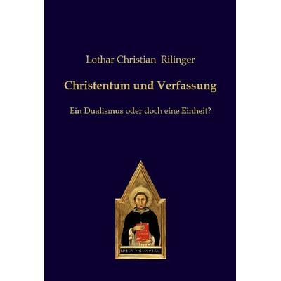 Christentum und Verfassung, Taschenbuch von Lothar Christian Rilinger, Editiones scholasticae, 978-3-86838-307-2