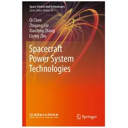 Spacecraft Power System Technologies, Fachbücher von Qi Chen, Zhigang Liu, Xiaofeng Zhang, Liying Zhu