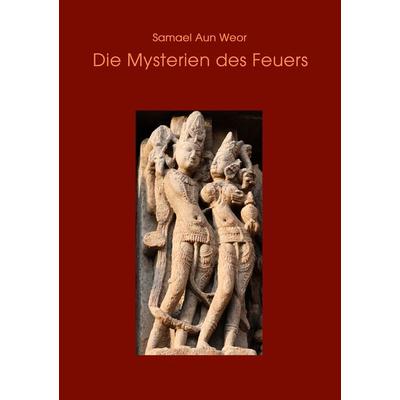 Die Mysterien des Feuers, Taschenbuch von Samael Aun Weor, Verlag Heliakon, 978-3-943208-11-5