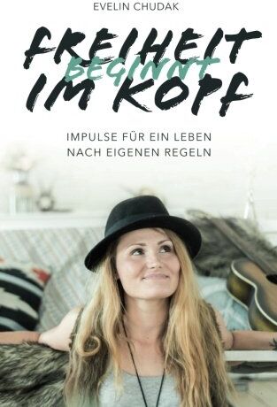 Evelin Chudak - Freiheit beginnt im Kopf: Impulse für ein Leben nach eigenen Regeln - Preis vom 30.09.2026 22:30:23 h