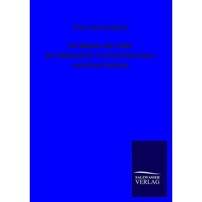 Im Banne der Pole, Taschenbuch von Franz Graf Zedtwitz, Salzwasser, 978-3-8460-1058-7