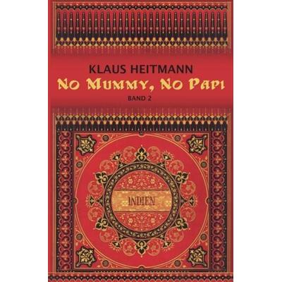 No Mummy, No Papi Band 2, Taschenbuch von Klaus L. Heitmann, Epubli, 978-3-7502-5978-2