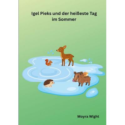 Igel Pieks und der heißeste Tag im Sommer, Taschenbuch von Moyra Wight, BoD – Books on Demand, 978-3-696-37238-5