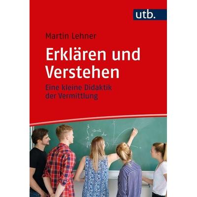 Erklären und Verstehen, Taschenbuch von Martin Lehner, Utb GmbH, 978-3-8252-4892-5