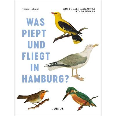 Was piept und fliegt in Hamburg?, Taschenbuch von Thomas Schmidt, Junius, 978-3-88506-779-5