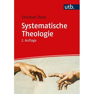 Systematische Theologie, Taschenbuch von Christian Danz, Utb GmbH, 978-3-8252-5781-1