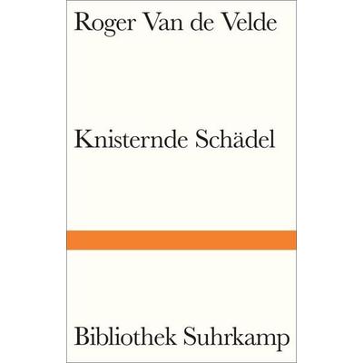 Knisternde Schädel, Gebundene Ausgabe von Roger Van de Velde, Suhrkamp, 978-3-518-22548-6