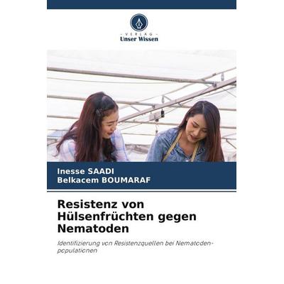 Resistenz von Hülsenfrüchten gegen Nematoden, Taschenbuch von Inesse Saadi,Belkacem Boumaraf, Verlag Unser Wissen, 978-620-9-71317-0