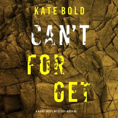 Can't Forget (A Nora Price Mystery—Book 5) - Kate Bold, Audio, 9781094331423