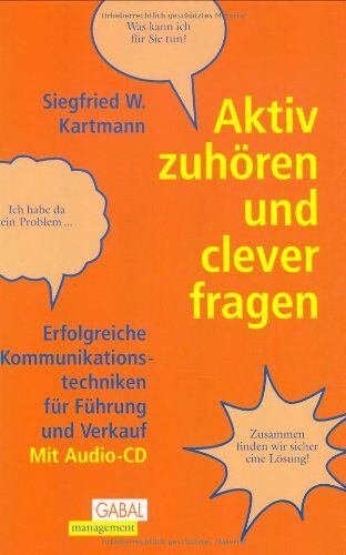 Kartmann, Siegfried W. - Aktiv zuhören und clever fragen: Erfolgreiche Kommunikationstechniken für Führung und Verkauf - Preis vom 10.10.2026 11:48:34 h
