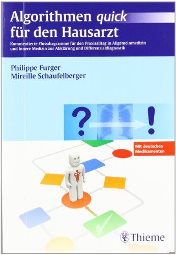 Philippe Furger - Algorithmen quick für den Hausarzt: Flussdiagramme zu Differentialdiagnose und Befundabklärung - Preis vom 13.10.2026 11:25:28 h