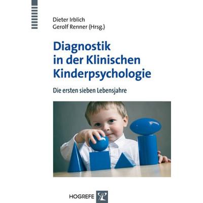 Diagnostik in der Klinischen Kinderpsychologie, Taschenbuch von Dieter Irblich,Gerolf Renner, Hogrefe Verlag, 978-3-8017-2124-4