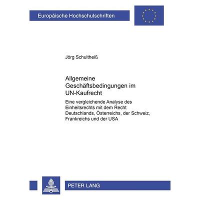 Allgemeine Geschäftsbedingungen im UN-Kaufrecht, Taschenbuch von Jörg Schultheiss, Peter Lang GmbH, Internationaler Verlag der Wissenschaften,