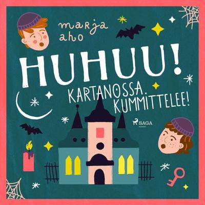 Huhuu! Kartanossa kummittelee! - Marja Aho, Audio, 9788726880144
